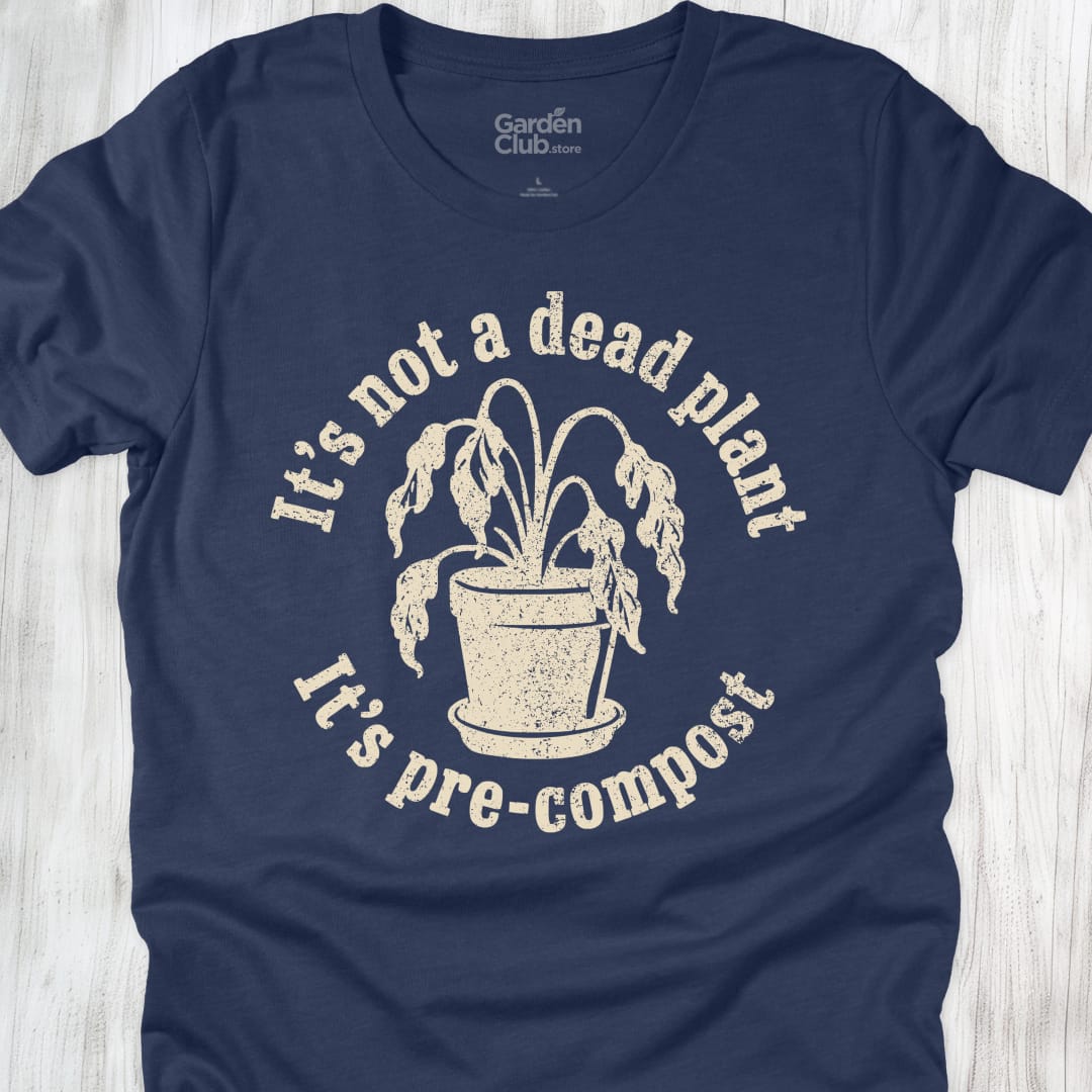It'S Not A Dead Plant It'S Pre Compost - Heather Navy