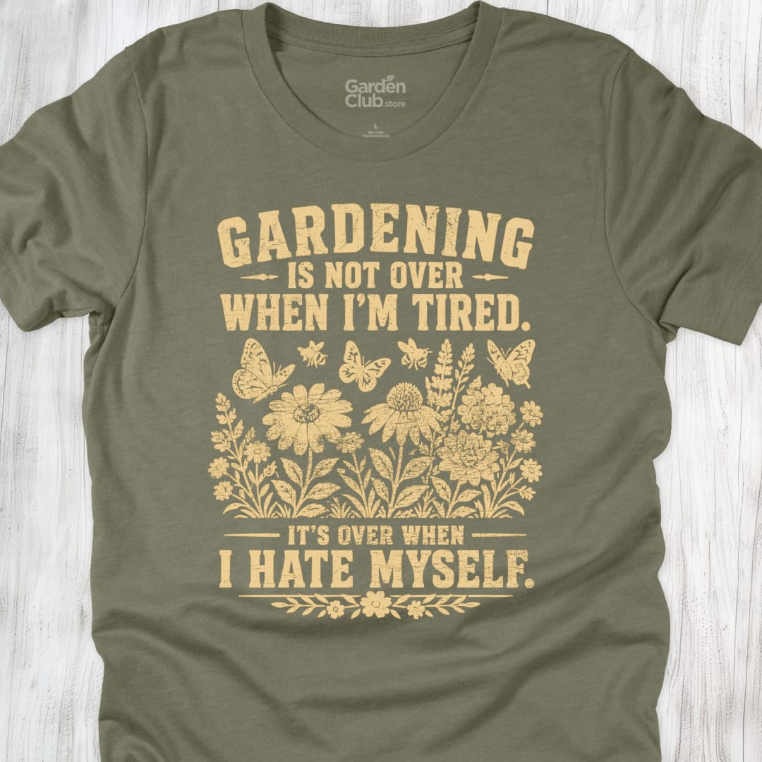 Gardening Is Not Over When Im Tired - Heather Olive