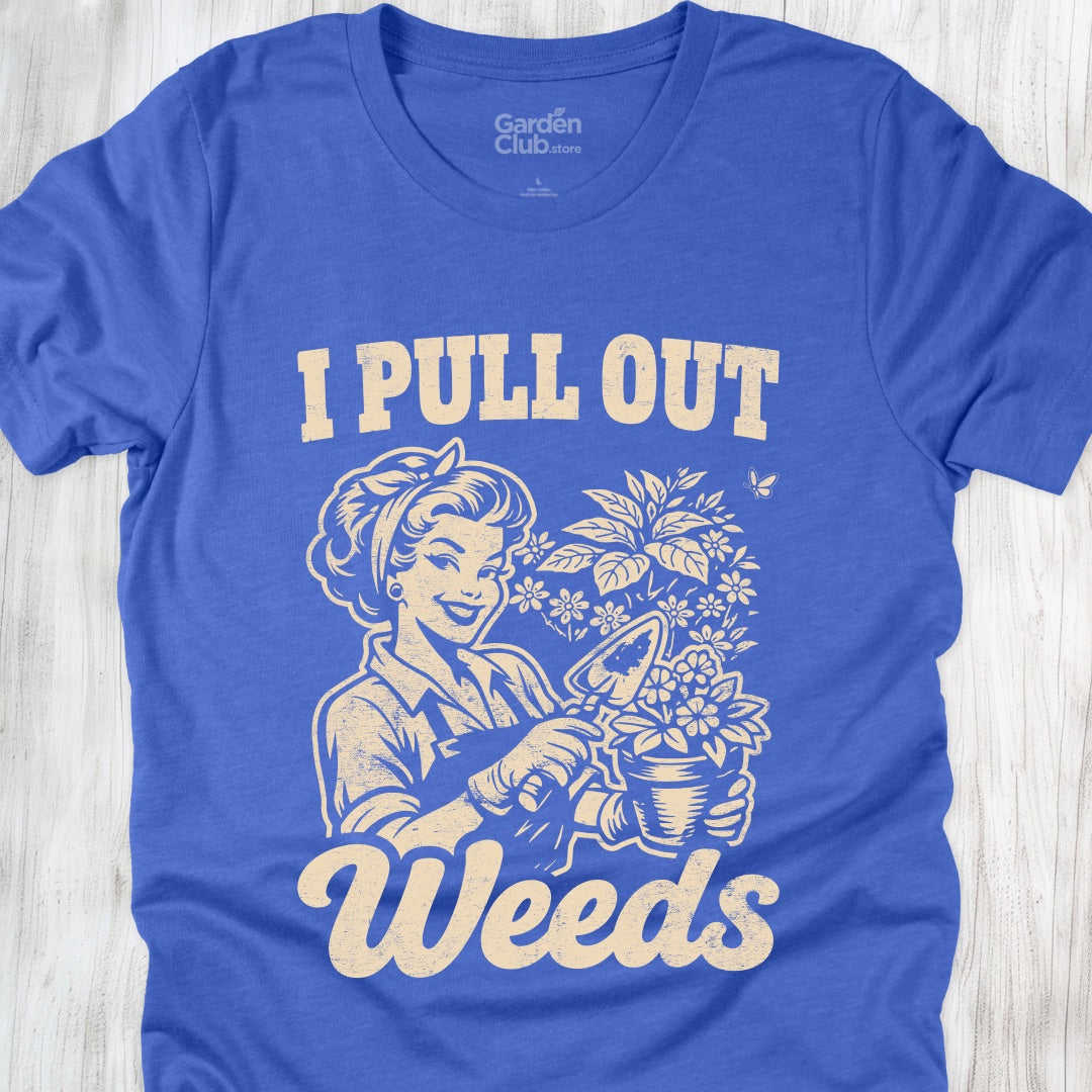 I Pull Out Weeds - Heather True Royal
