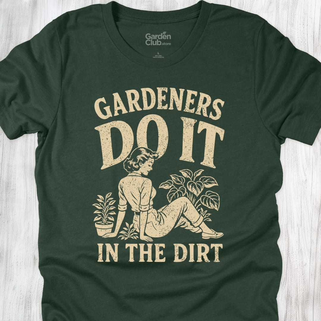 Gardeners Do It In The Dirt - Forest