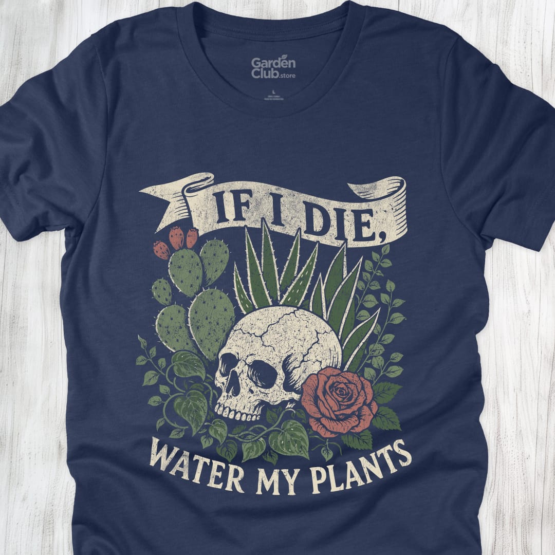 If I Die Water My Plants - Heather Navy