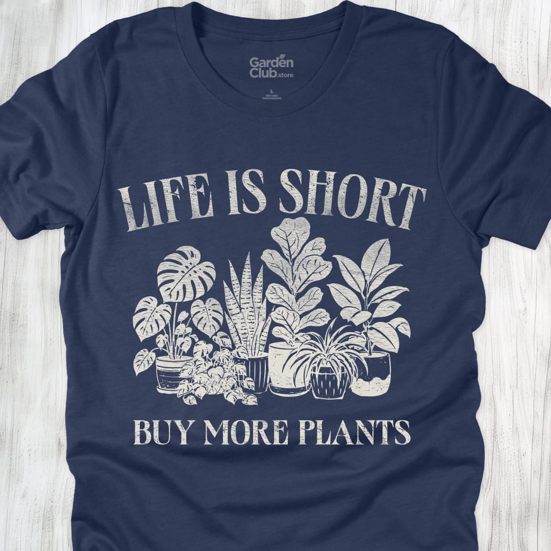 Life Is Short Buy More Plants - Heather Navy