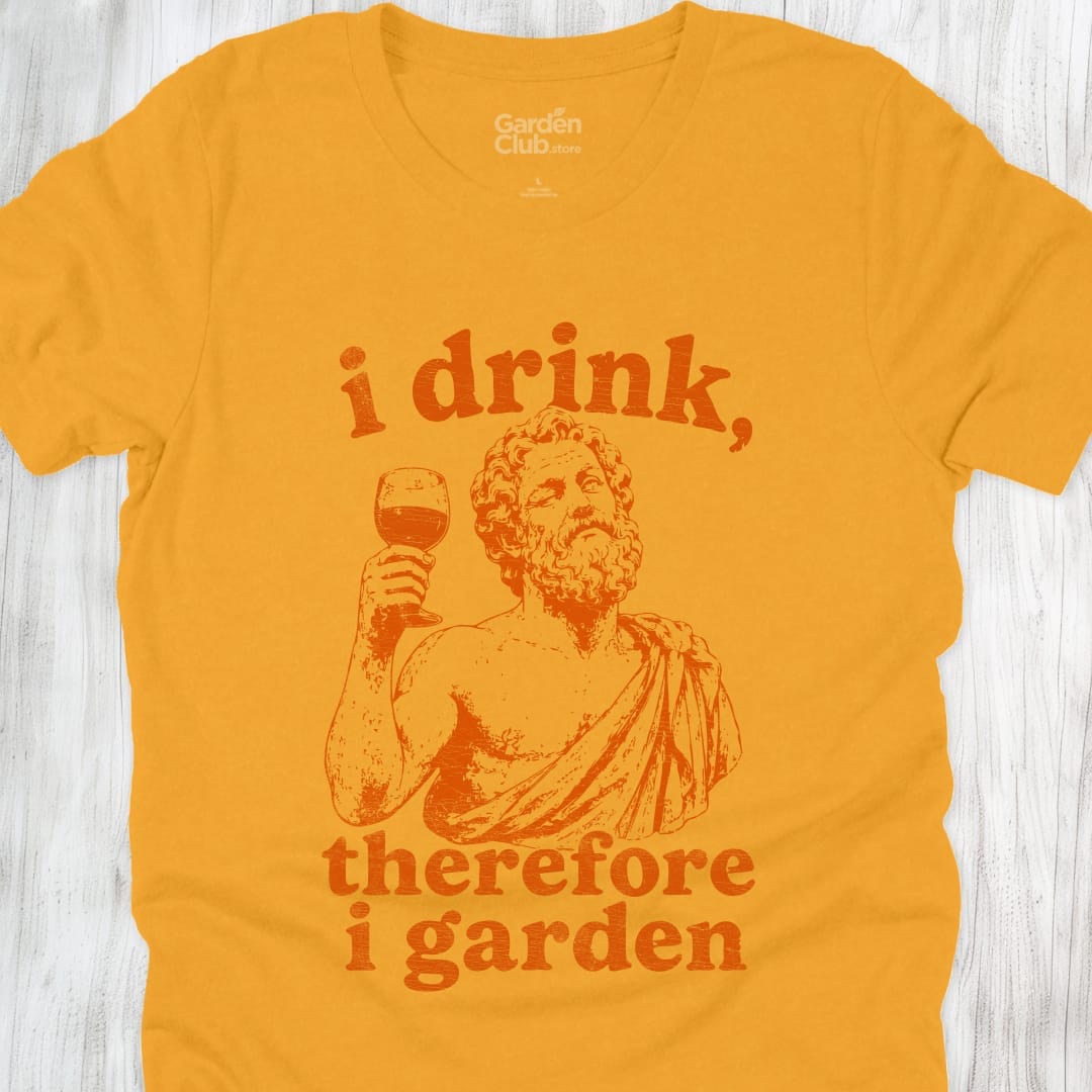 I Drink Therefore I Garden - Gold