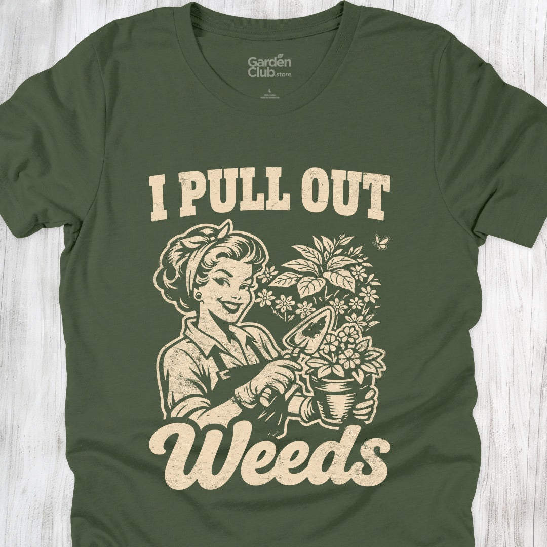 I Pull Out Weeds - Military Green