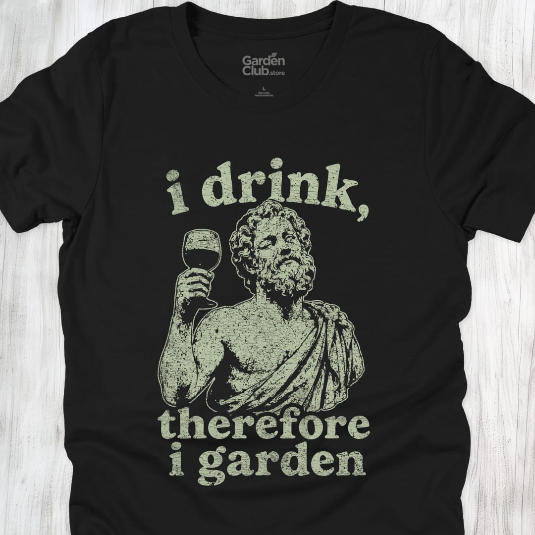 I Drink Therefore I Garden - Black
