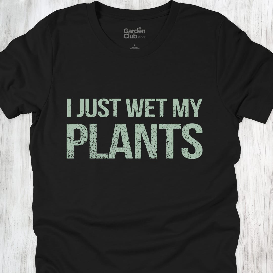 I Just Wet My Plants - Black