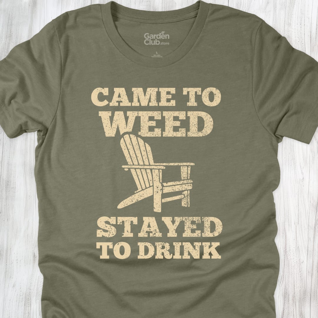 CAME TO WEED STAYED TO DRINK - Heather Olive