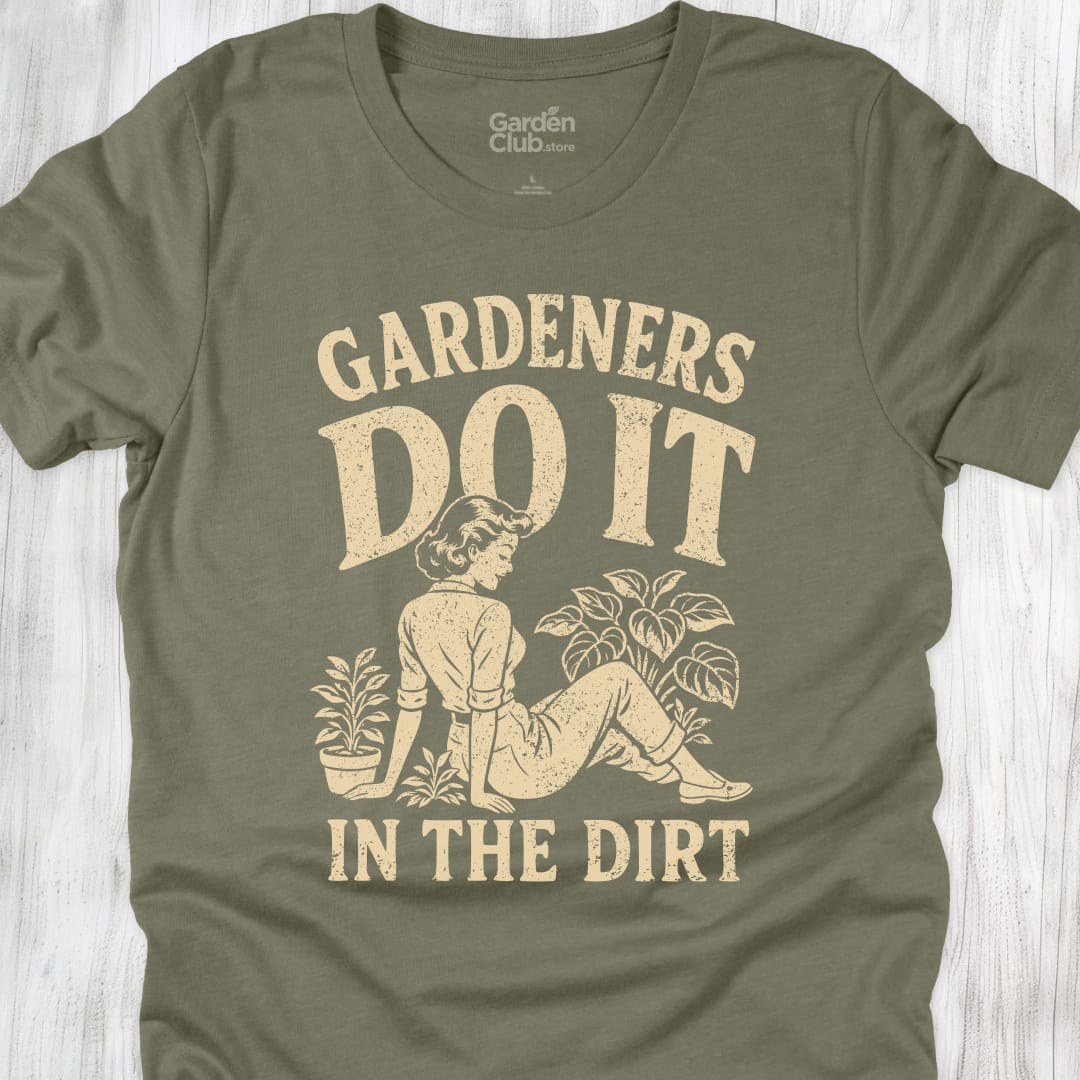 Gardeners Do It In The Dirt - Heather Olive