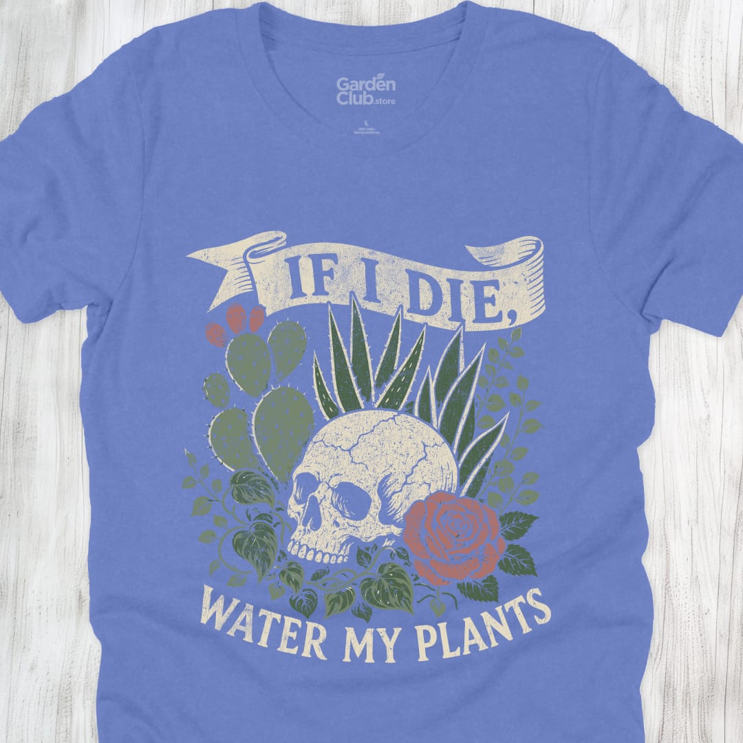 If I Die Water My Plants - Heather Columbia Blue