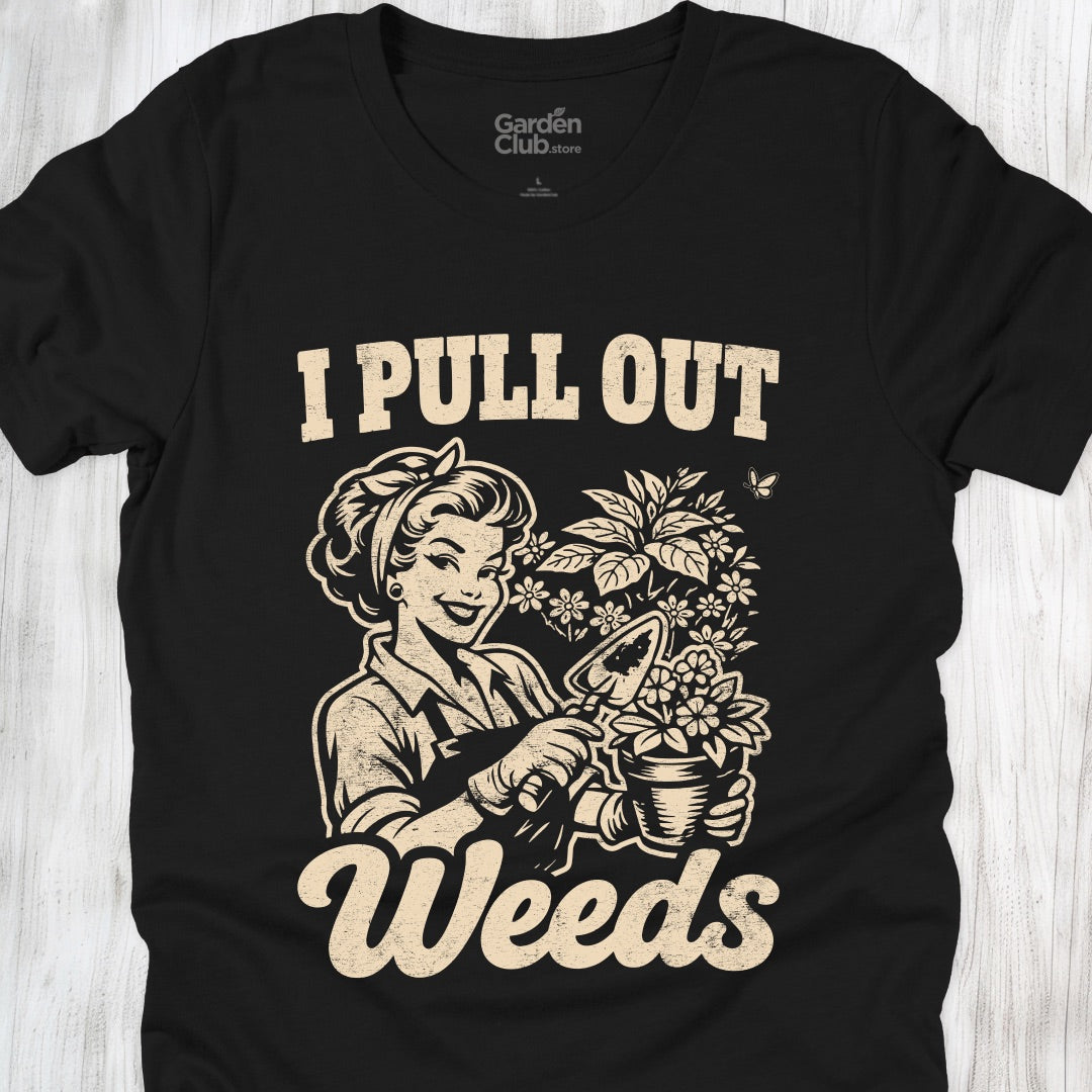 I Pull Out Weeds - Black