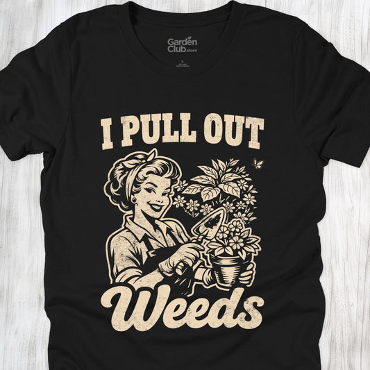 I Pull Out Weeds - Black