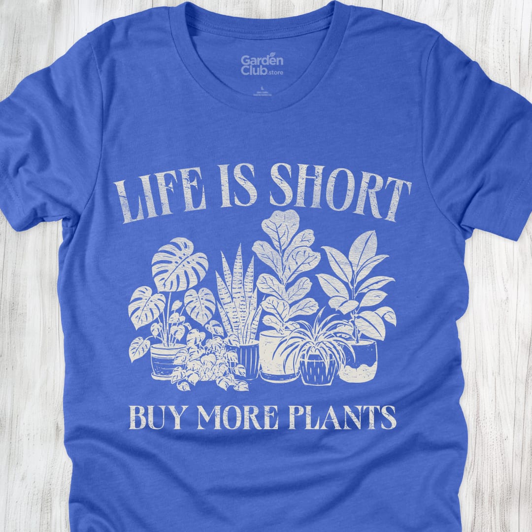 Life Is Short Buy More Plants - Heather True Royal