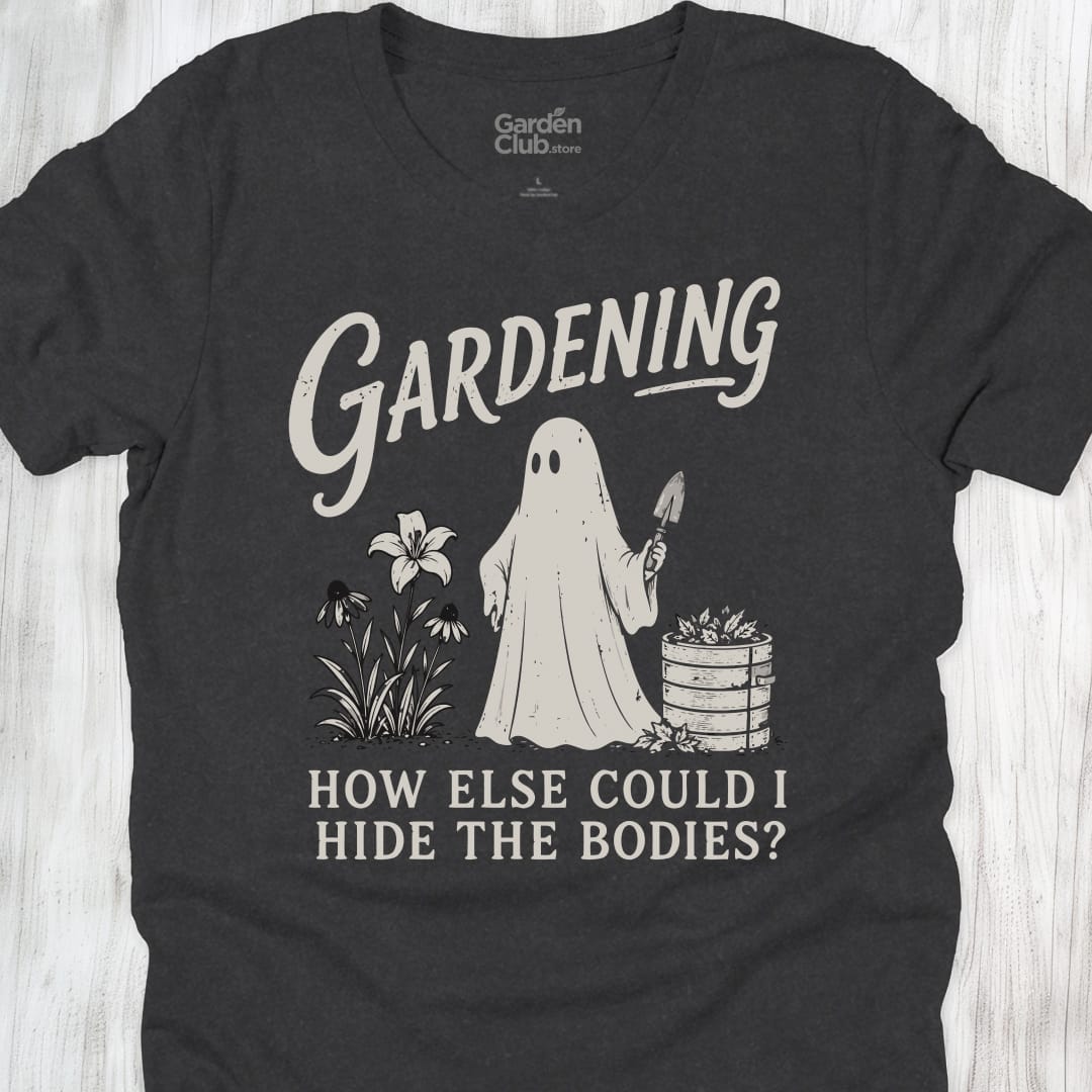 Gardening How Else Could I Hide The Bodies - Dark Grey Heather