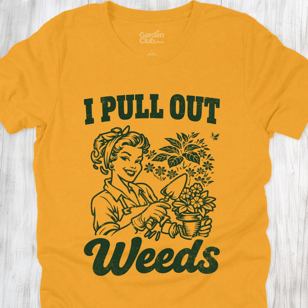 I Pull Out Weeds - Gold