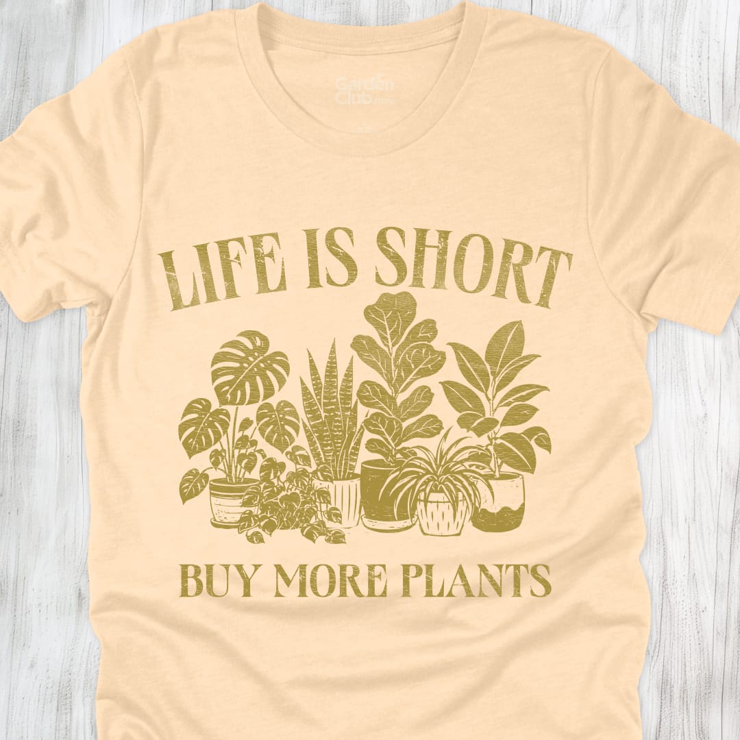 Life Is Short Buy More Plants - Soft Cream