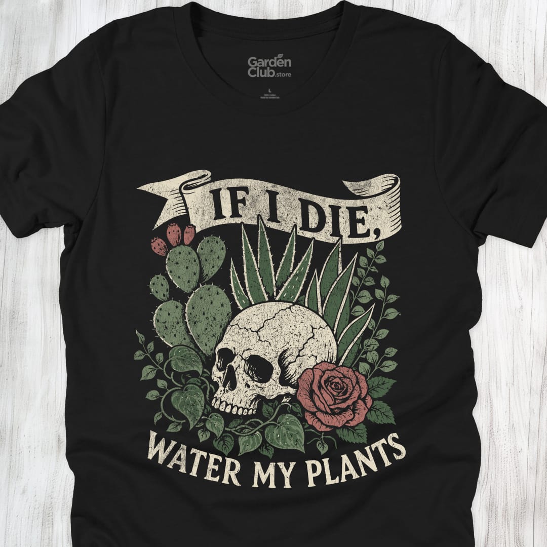 If I Die Water My Plants - Black