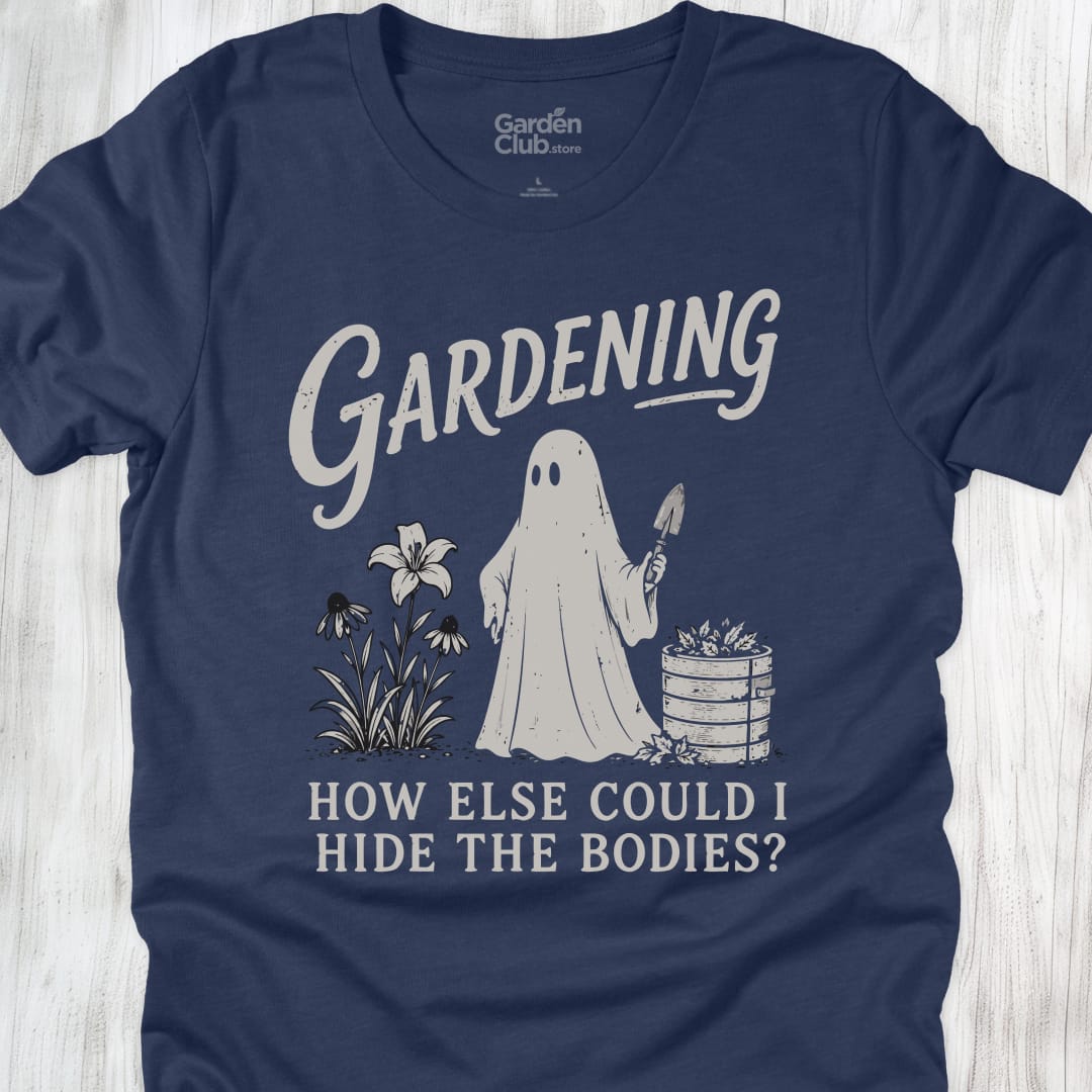 Gardening How Else Could I Hide The Bodies - Heather Navy