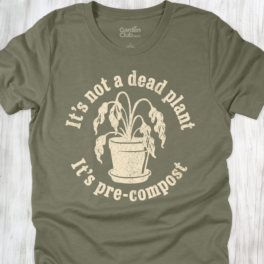 It'S Not A Dead Plant It'S Pre Compost - Heather Olive