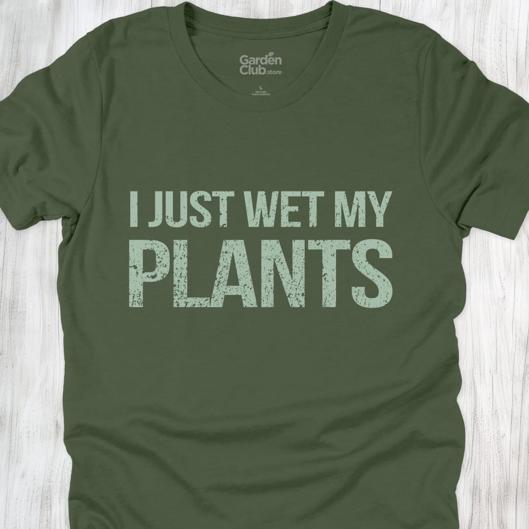 I Just Wet My Plants - Military Green
