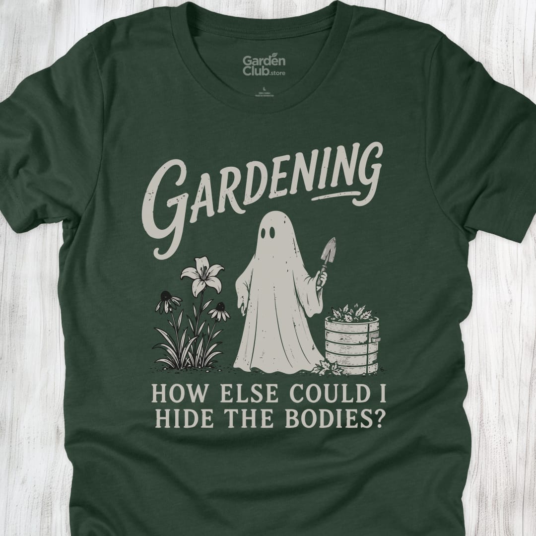 Gardening How Else Could I Hide The Bodies - Forest