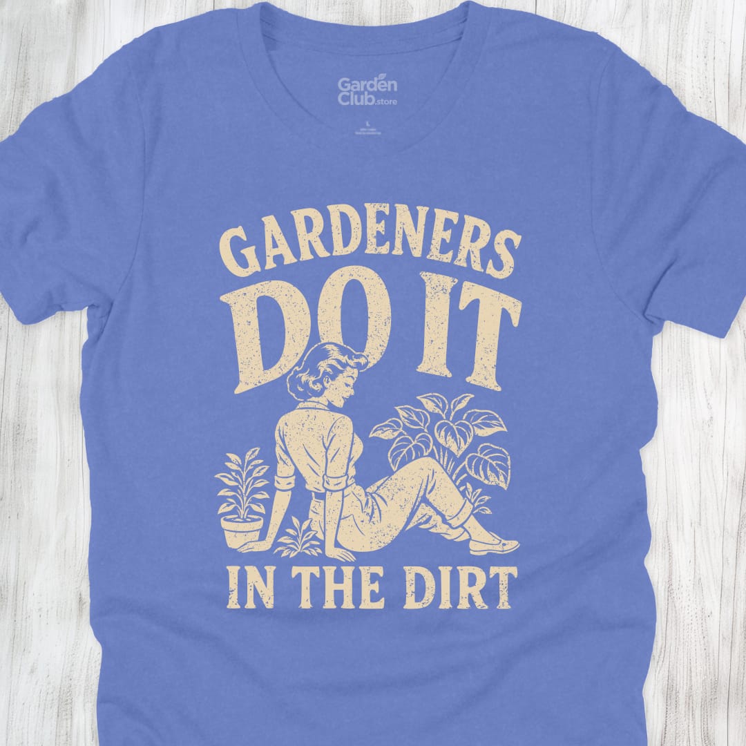 Gardeners Do It In The Dirt - Heather Columbia Blue