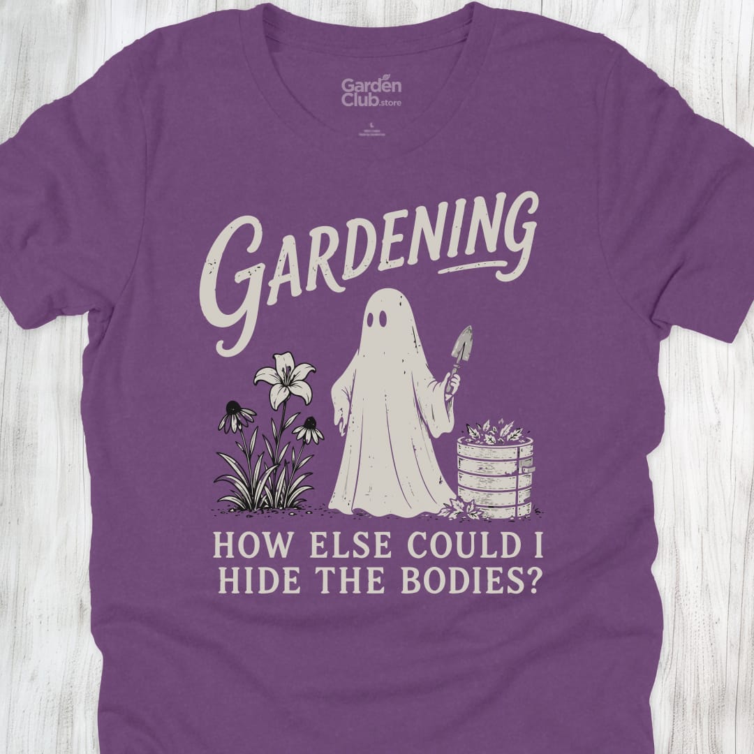 Gardening How Else Could I Hide The Bodies - Heather Team Purple