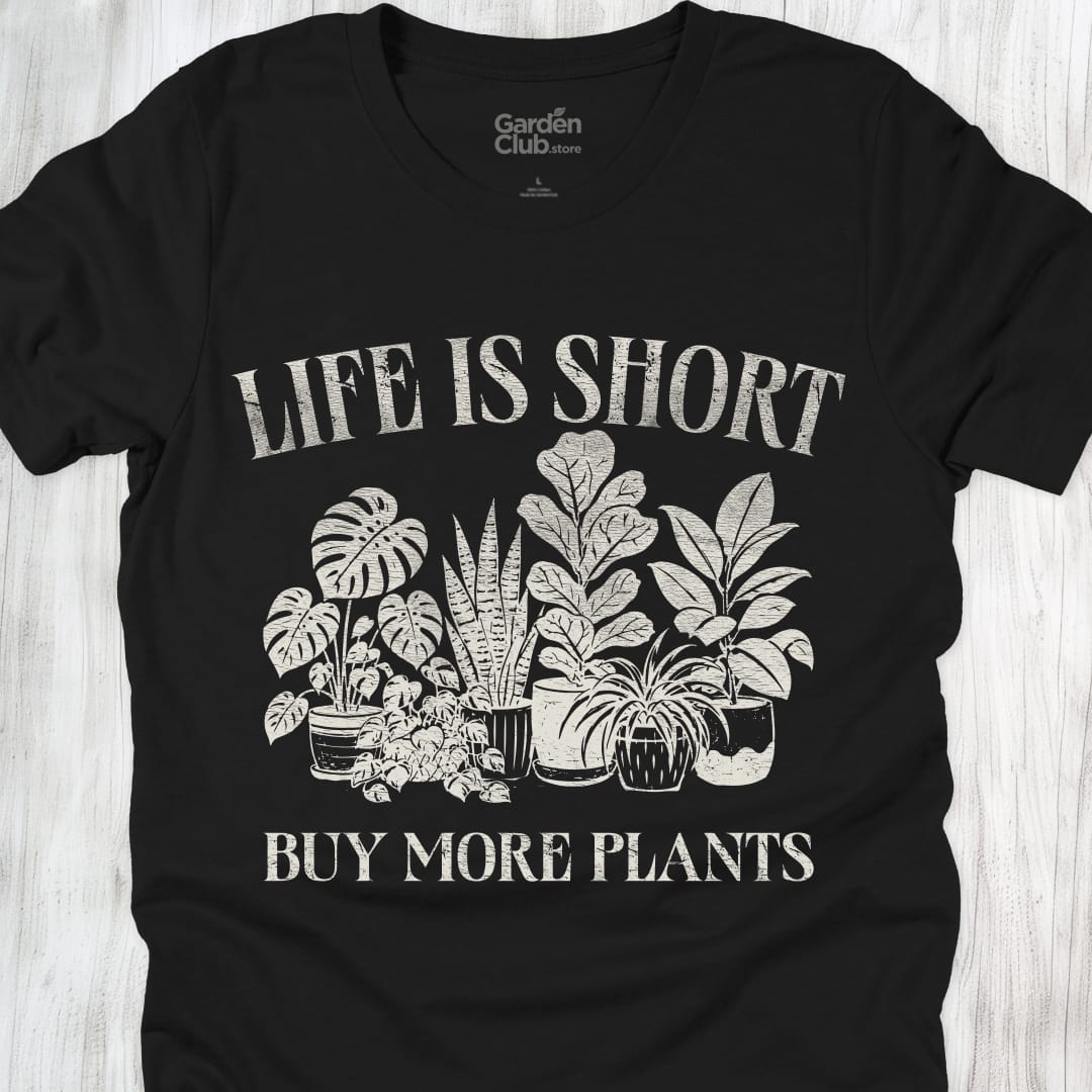 Life Is Short Buy More Plants - Black